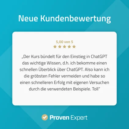 Neue Kundenbewertung: 5,00 von 5 Sternen. Nutzer lobt den Kurs zum Einstieg in ChatGPT für das gebotene Wissen und den schnellen Überblick, der hilft, Fehler zu vermeiden und schneller Erfolge zu erzielen. Insgesamt eine positive Rückmeldung mit dem Kommentar „Toll“.